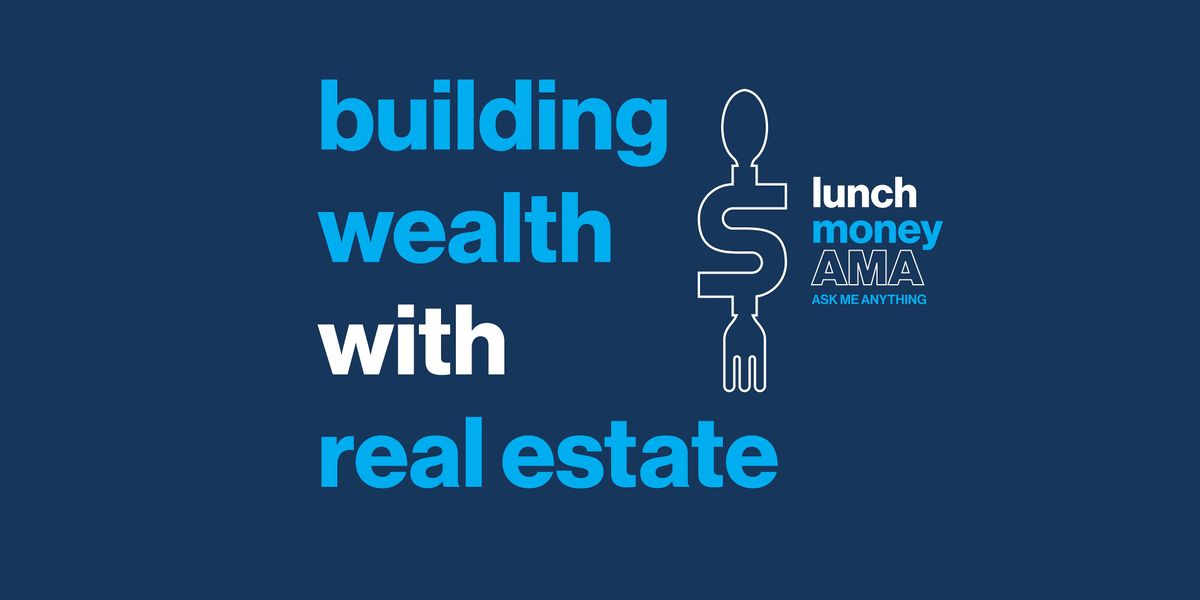 Lunch Money AMA "Real" Wealth 101, Evergreen Enterprises, Richmond