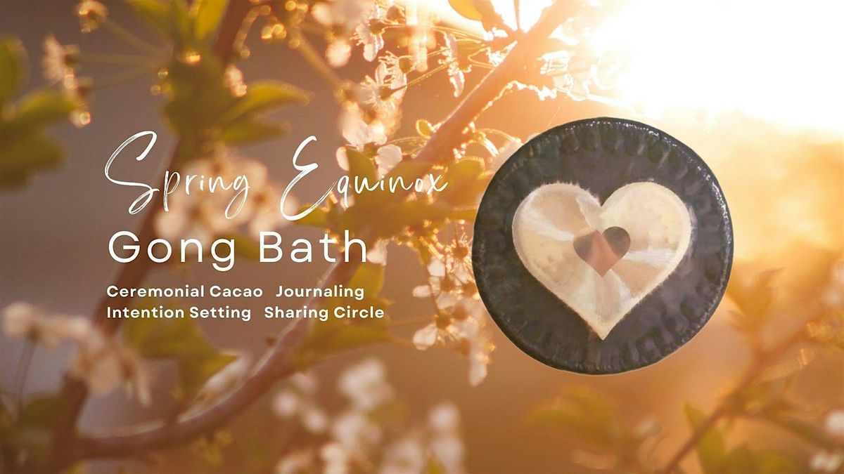 Spring Equinox Gong Bath with optional Ceremonial, SPACE Yoga Studio ...