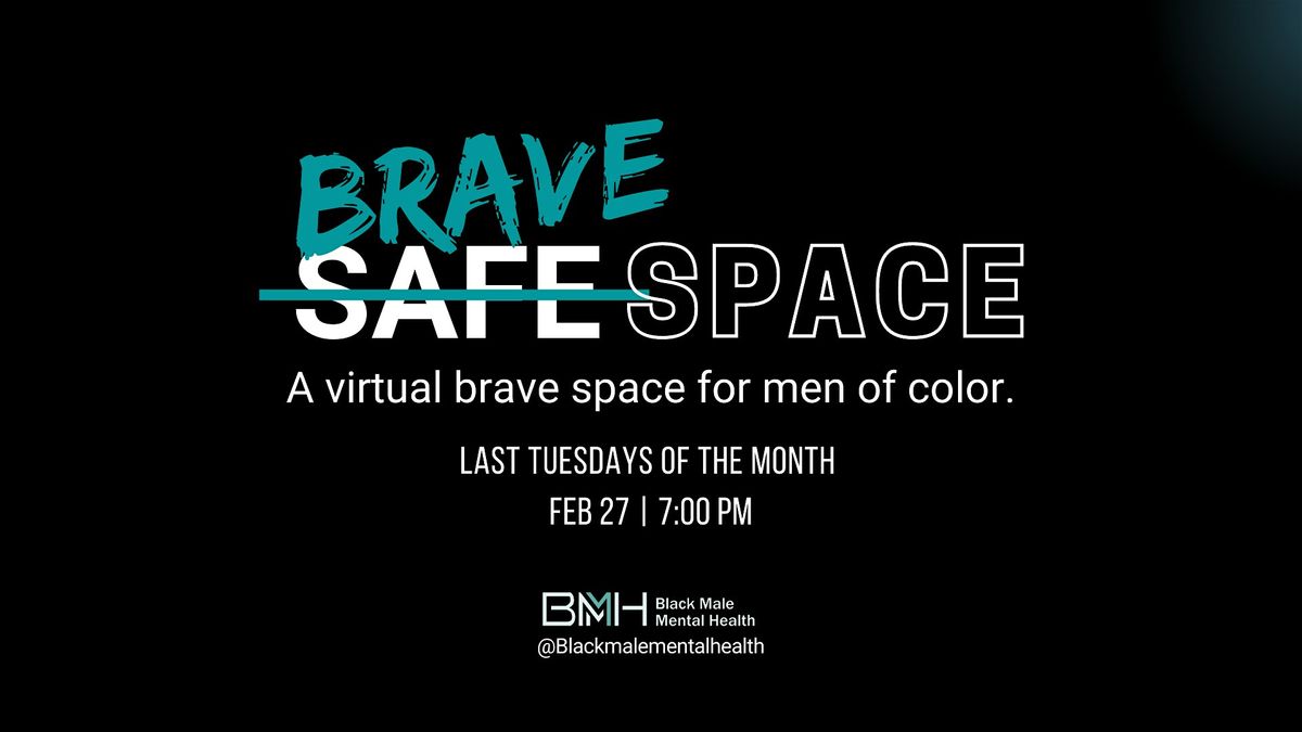 Bravespace : A virtual brave safe space for men of color., February 27 ...