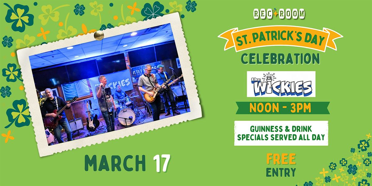 Rec Room Live Music The Wickies St. Paddys Day Bash!, Rec Room