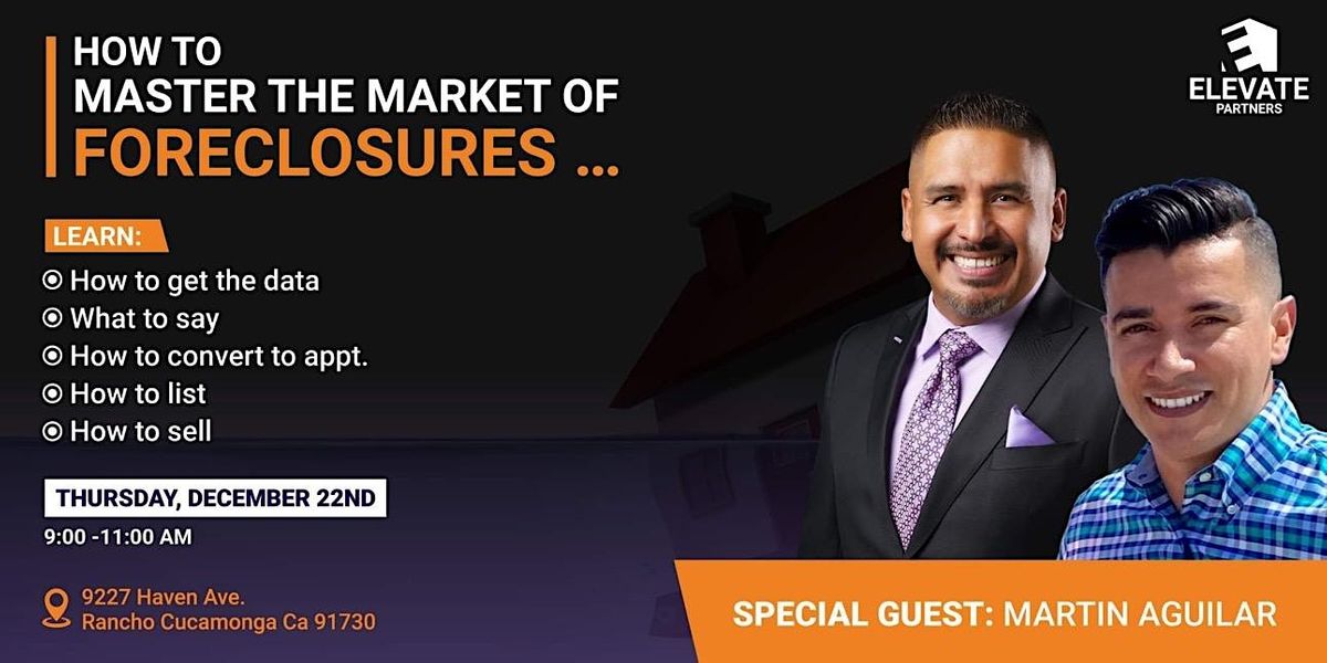 How to Master the Market of Foreclosures, Elevate Partners, Rancho