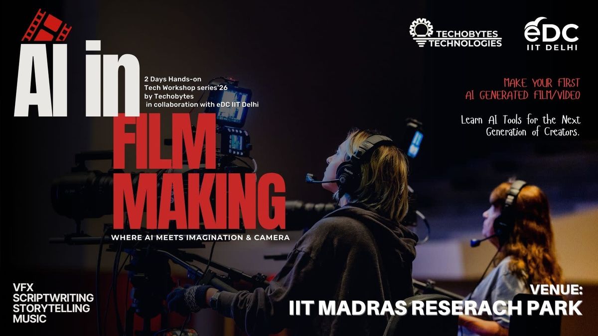 AI IN FILM/ VIDEO MAKING - 2 Days Workshop at IIT Madras Research Park