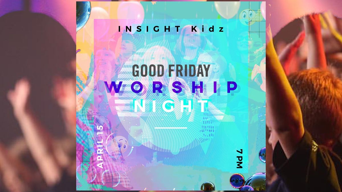 WORSHIP NIGHT Kids Worship Party, INSIGHT Church, Tinley Park, April