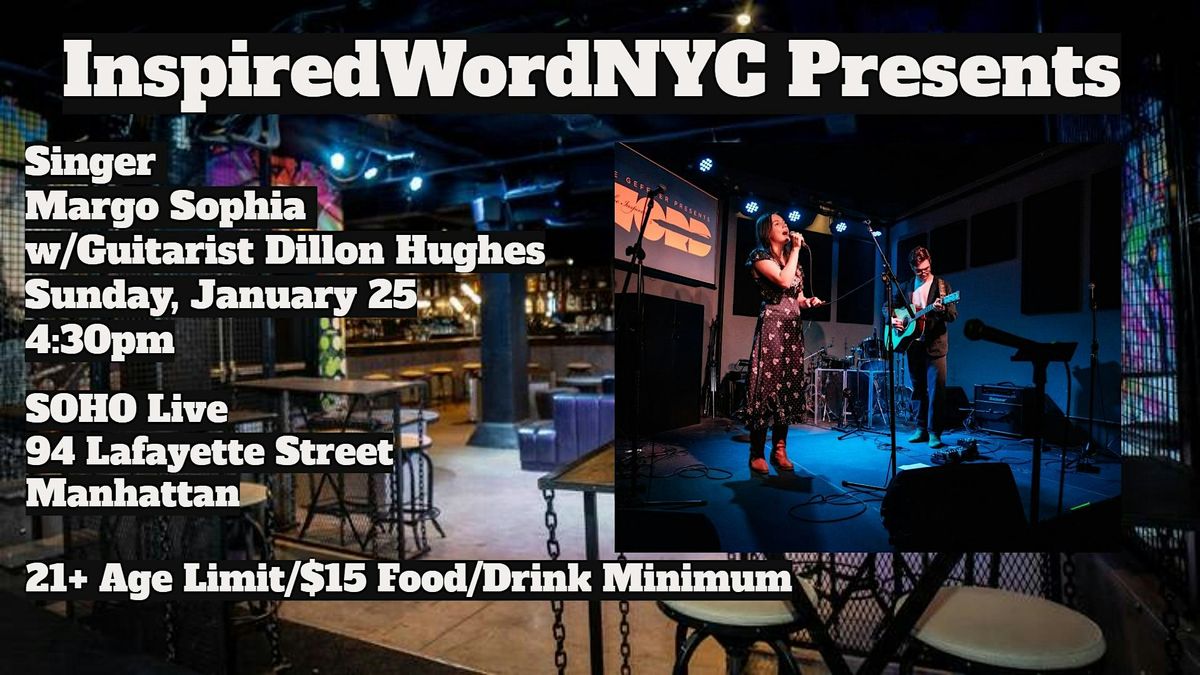 InspiredWordNYC Presents Singer Margo Sophia w/Dillon Hughes at Soho Live, 25 January | Event in New York