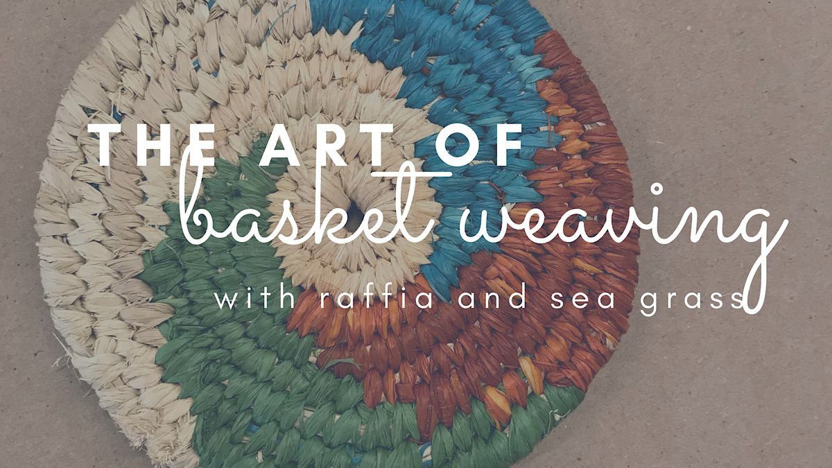 Learn to weave coiling using raffia and sea grass, Visual Philosophy