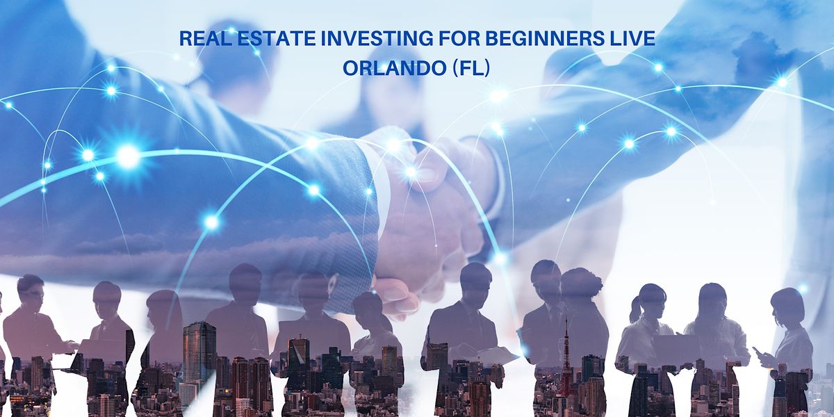 Real Estate Investing for Beginners LIVE Orlando (FL), Address will be