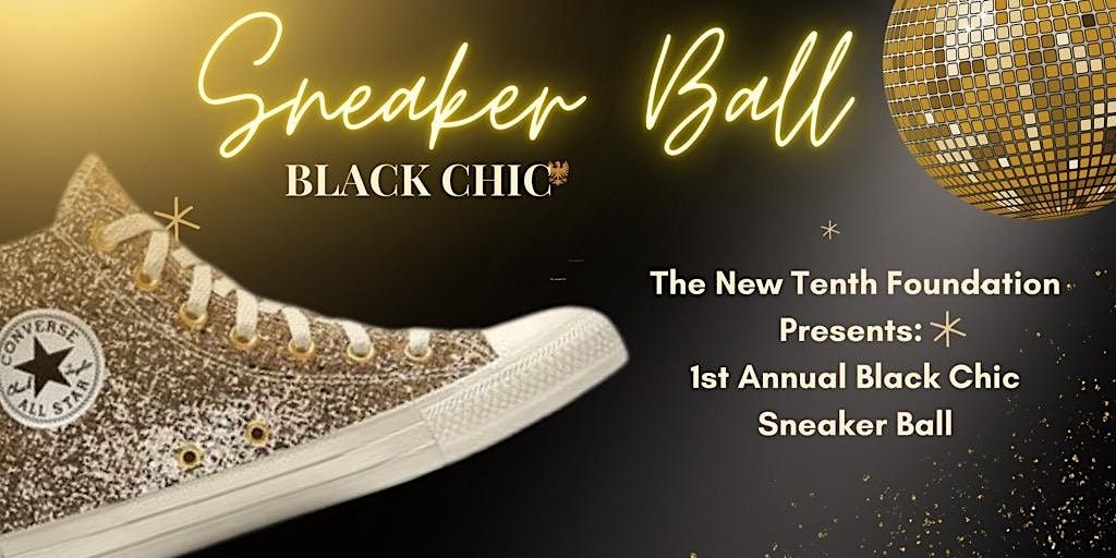 The New Tenth Foundation Presents 1st Annual Black Chic Sneaker Ball