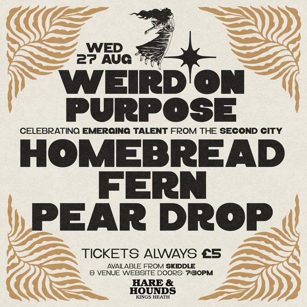Weird On Purpose with Homebread, Fern & Pear Drop, 27 August | Event in Birmingham | AllEvents