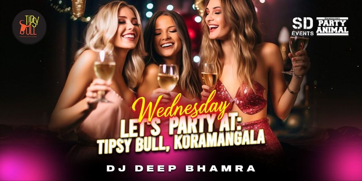 Wednesday Let's Party At: Tipsy Bull Koramangala | Event in Bangalore | AllEvents