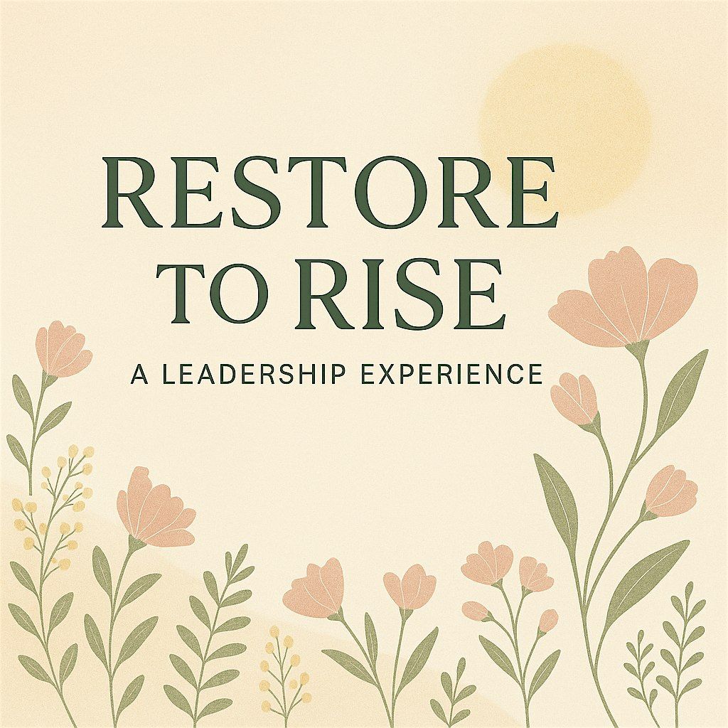 Restore To Rise: A Leadership Experience for Those That Pour Into Others, 29 April | Event in Upper Arlington