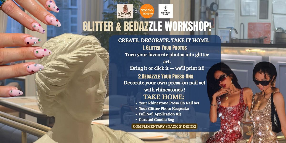 GLITTER &amp; BEDAZZLE WORKSHOP!