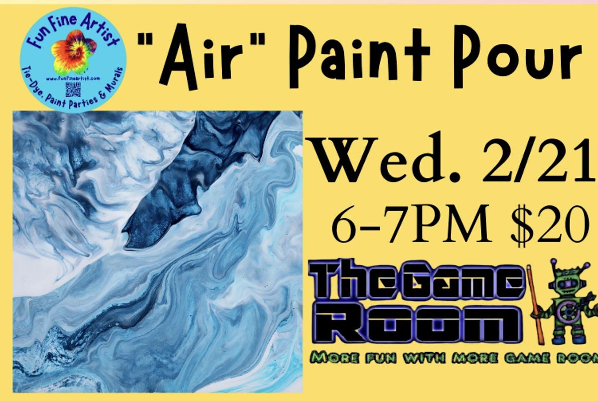Paint Pour Party (Air blown design), The Game Room, Sonora, February 21