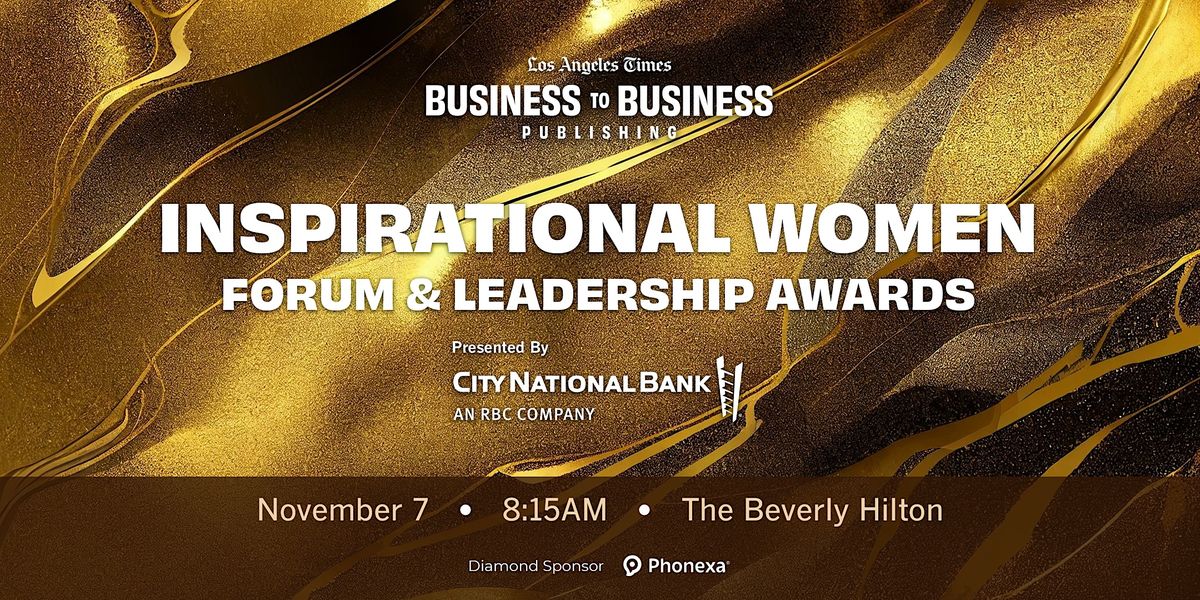 Inspirational Women Forum & Leadership Awards, Beverly Hilton, Beverly