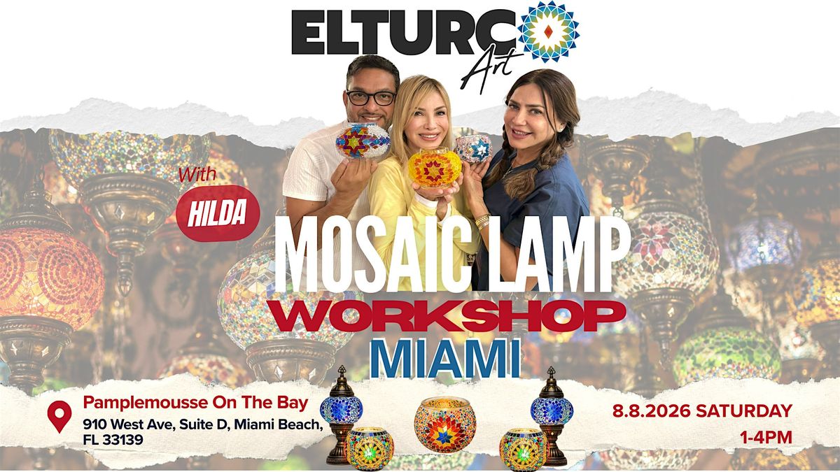 Turkish Mosaic Lamp Workshop — Miami Beach, Pamplemousse On The Bay ...