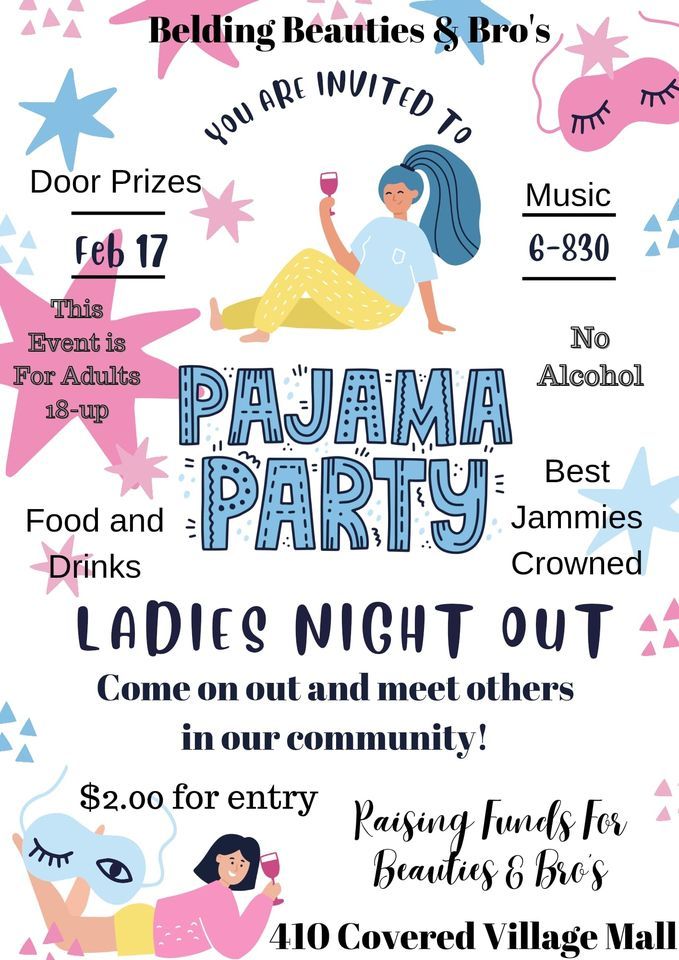 Queens Night Out Pajama Party , Belding Beauties & Bro's, February 17
