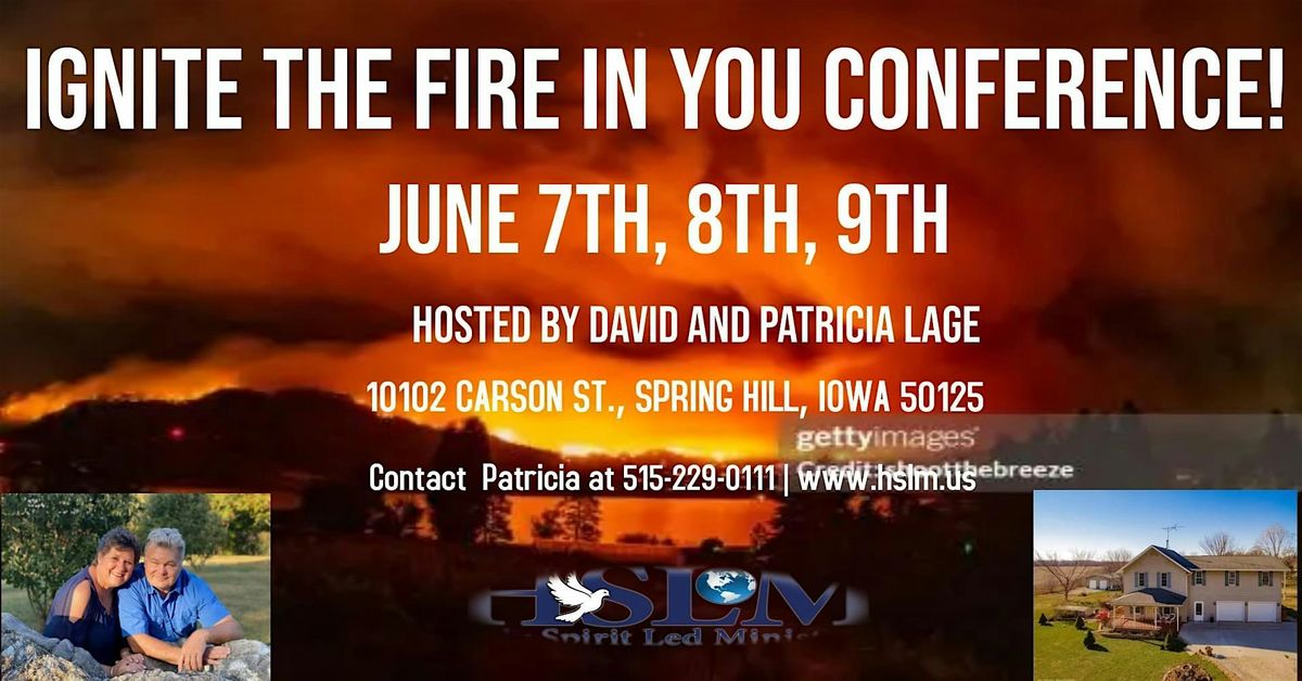 IGNITE THE FIRE IN YOU CONFERENCE - SPRING HILL, IOWA, Holy Spirit Led ...
