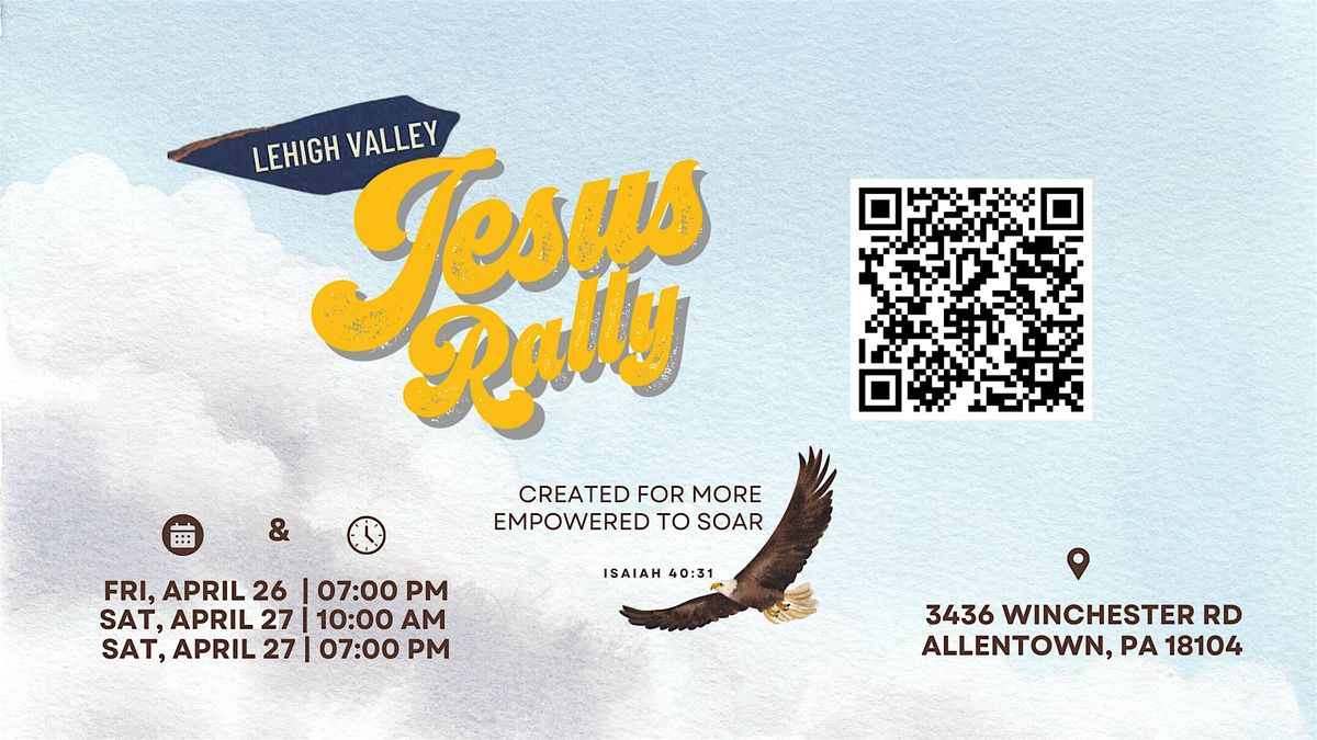 Lehigh Valley Jesus Rally, Calvary Temple of Allentown, 26 April to 27 ...