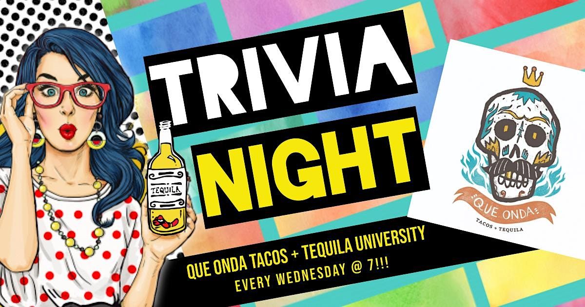 Wednesday General Knowledge Trivia at Que Onda Tacos University, Que