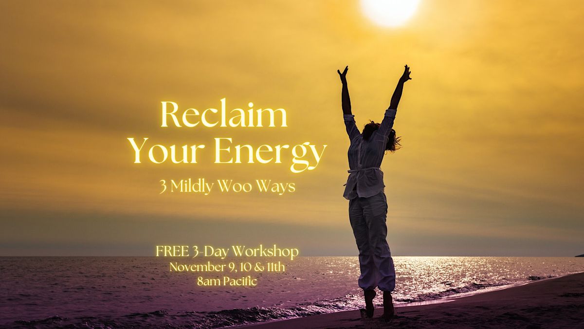 Reclaim Your Energy 3 Mildly Woo Ways Corona, Corona, November 9