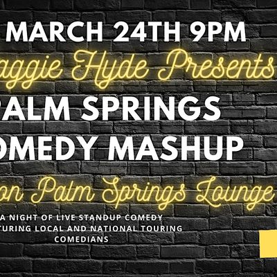 Palm Springs Comedy Mashup