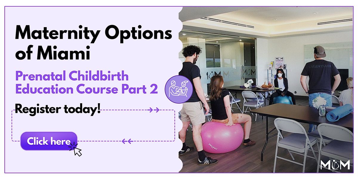 Prenatal Childbirth Education Course Part 2, Maternity Options of Miami