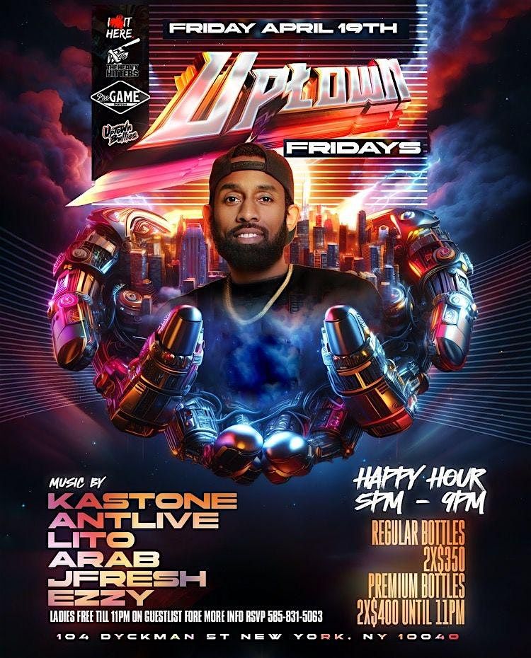 UPTOWN FRIDAYS W/ HOT 97 DJ KASTONE PRE GAME, PreGame Dyckman, New York, 19 April to 20 April