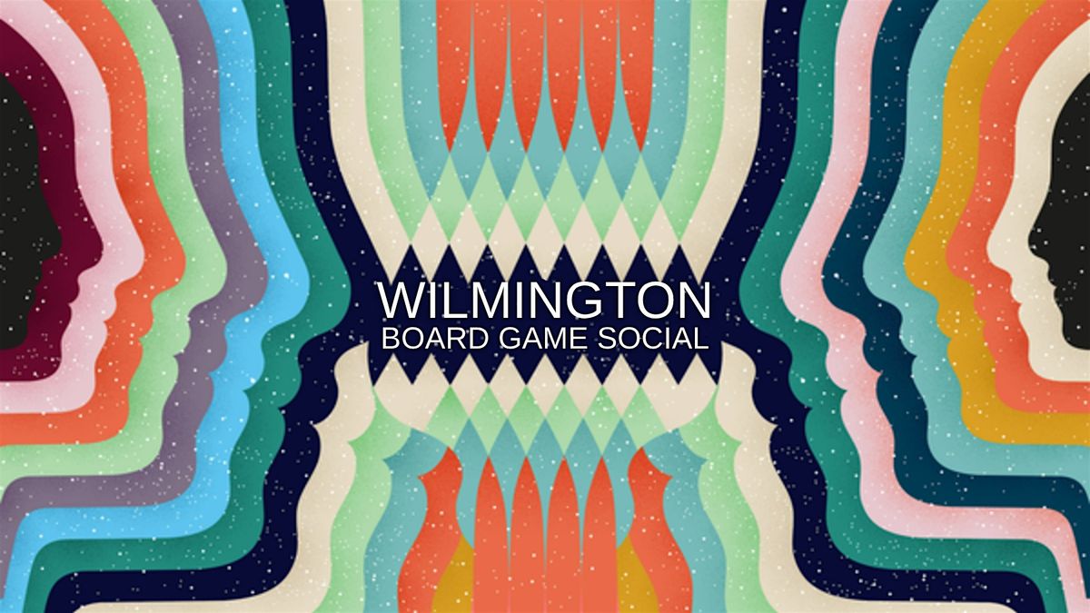 Wilmington Board Game Social, 25 November | Event in Wilmington | AllEvents