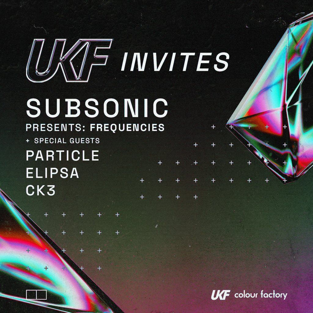 UKF Invites x Subsonic Presents: FREQUENCIES, Colour Factory, London ...