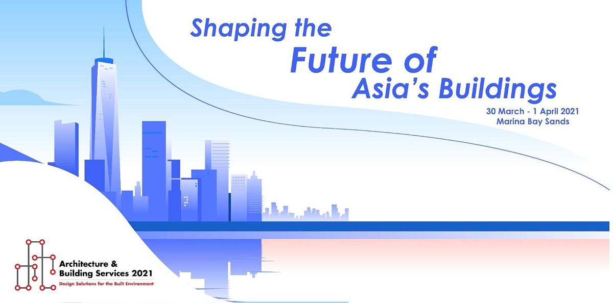 Architecture And Building Services 2021 Sands Expo Convention Centre Singapore March 30 To April 1 Allevents In marina bay sands convention centre events calendar 2021