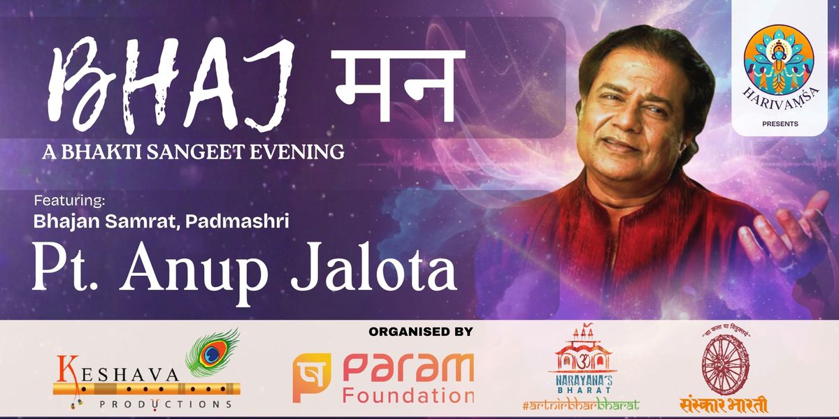 Bhaj Man - Ft. Bhajan Samrat Pt. Anup Jalota Ji, 13 December | Event in New Delhi | AllEvents