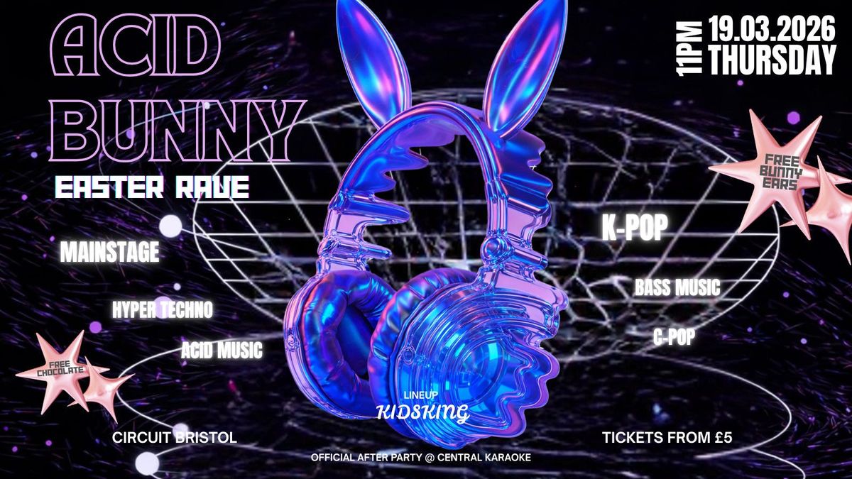 VSTOL EASTER RAVE: ACID BUNNY ⚡🧪, CIRCUIT Bristol, 19 March to 20 March ...