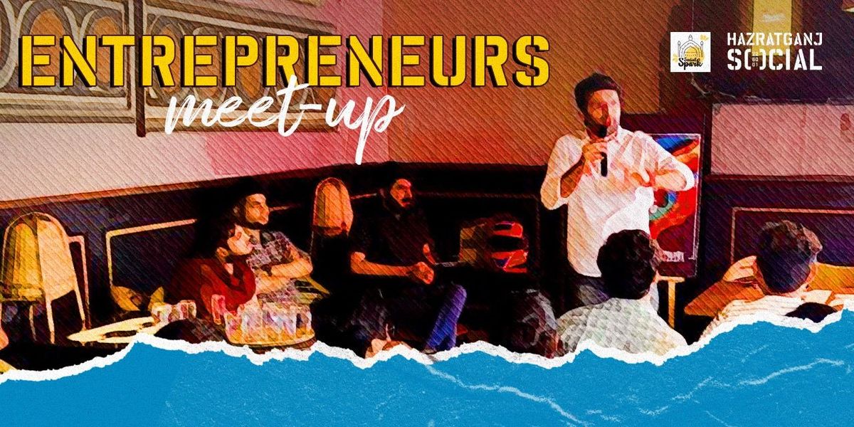 Entrepreneurs Meetup: Social Spark | Event in Lucknow | AllEvents
