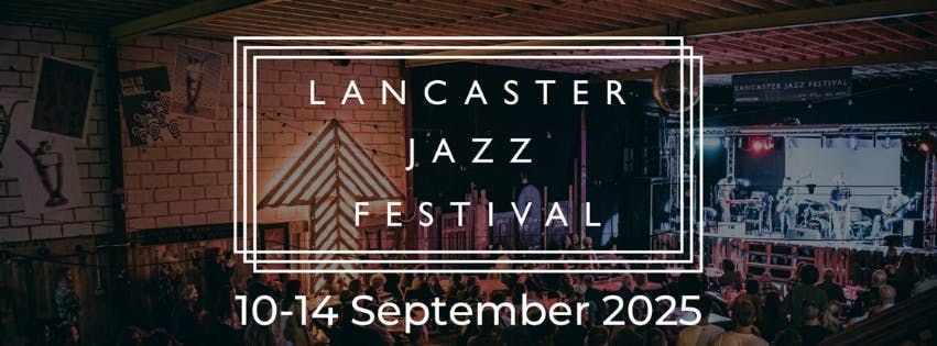 Lancaster Jazz Festival presents LIVE MUSIC ALL DAYER, 14 September | Event in Lancaster | AllEvents
