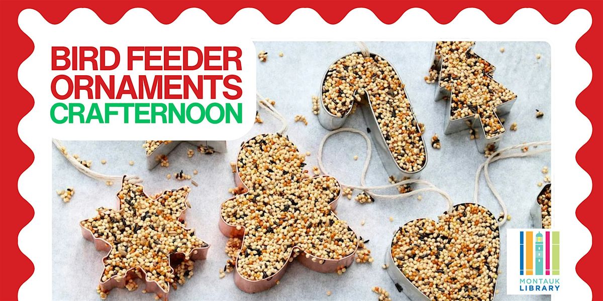 Bird Feeder Ornaments Crafternoon, 19 December | Event in Montauk | AllEvents