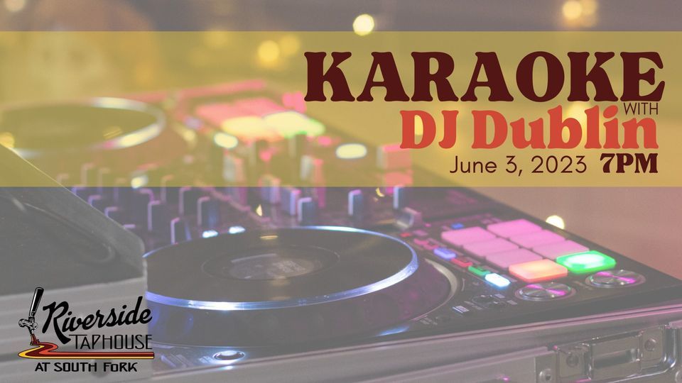Karaoke with DJ Dublin!, Riverside Taphouse at South Fork, Bluff City, 3 June 2023 AllEvents.in
