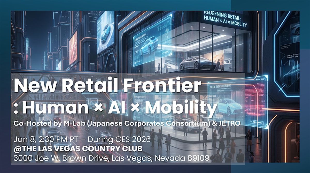 New Retail Frontier: Human × AI × Mobility, 8 January | Event in Las Vegas | AllEvents