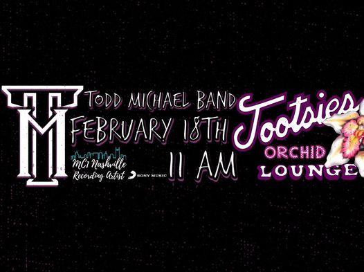 Todd Michael Band Live At Tootsies Orchid Lounge Tootsie S World Famous Orchid Lounge Nashville March 18 2021 Allevents In Tootsies Nashville Event Calendar