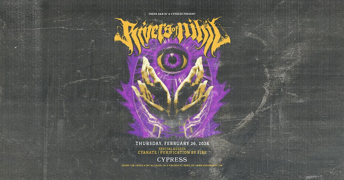 Rivers of Nihil, Cyanate, Purification By Fire at Cypress, 26 February | Event in Reno | AllEvents
