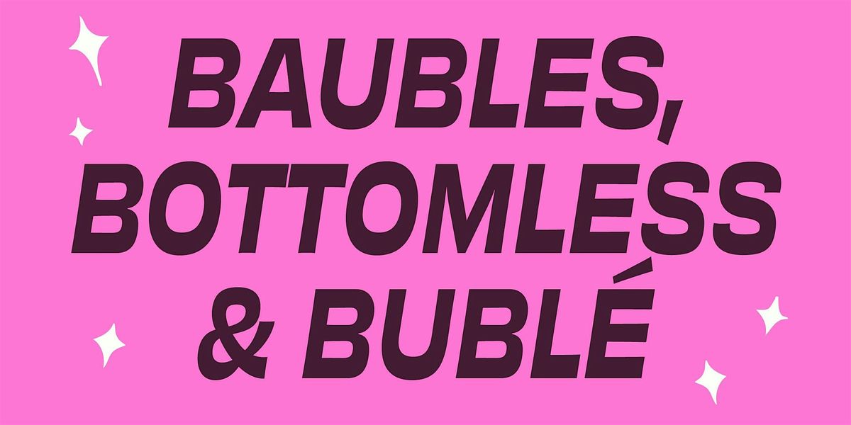 BAUBLES, BOTTOMLESS & BUBLÉ, 5 December | Event in Altrincham | AllEvents
