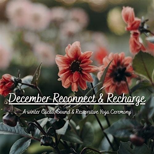 Reconnect & Recharge: A winter cacao, sound & restorative Yoga ceremony, 20 December | Event in London