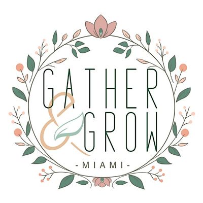 Gather & Grow Miami