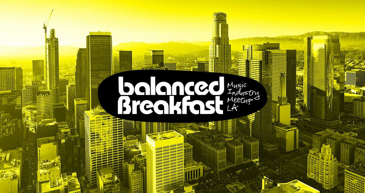 Balanced Breakfast LA Music Industry Mixer, 21 December | Event in Los Angeles | AllEvents