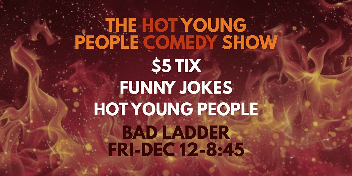 The Hot Young People Comedy Show, 12 December | Event in Los Angeles | AllEvents