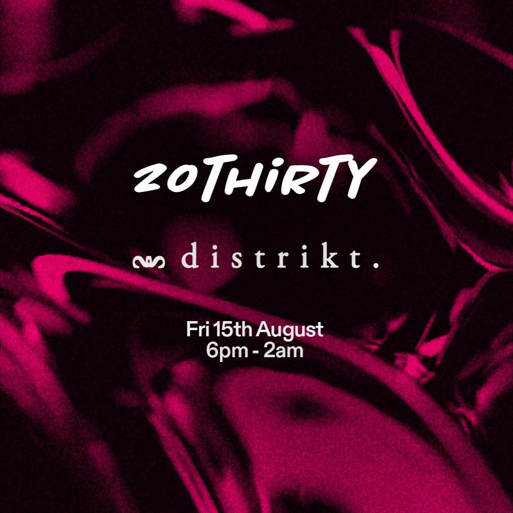 20THiRTY @ Distrikt 15/8/25 | Event in Leeds | AllEvents