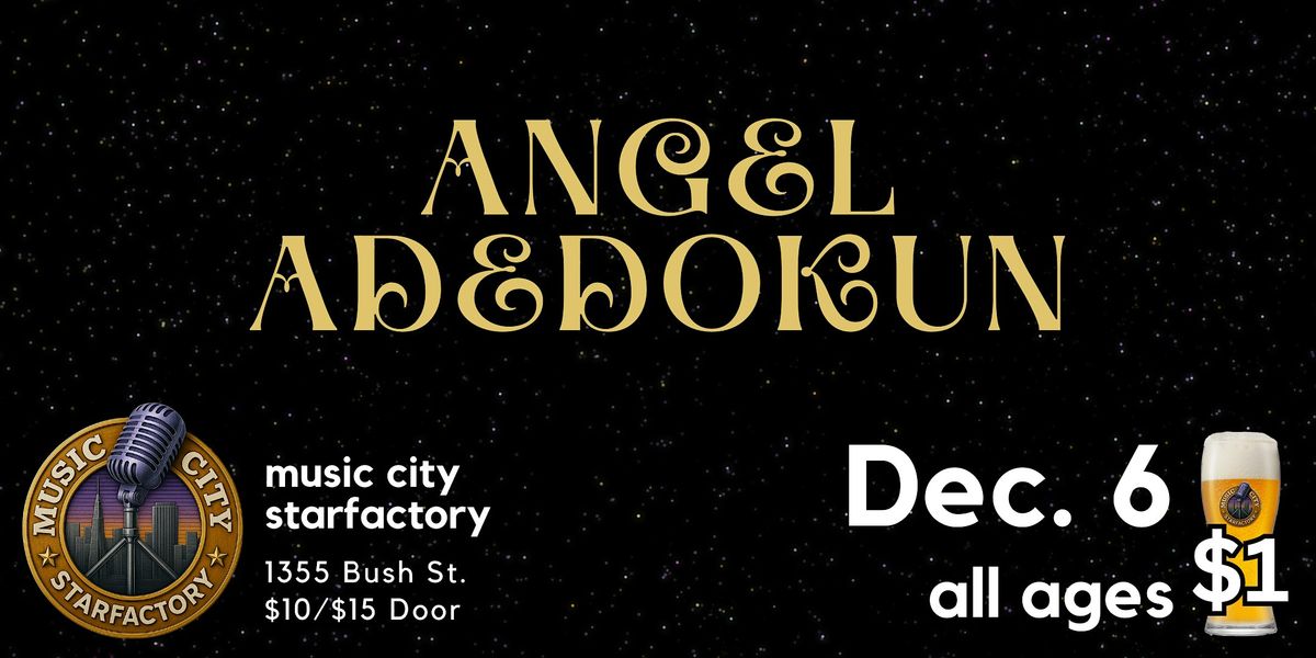 Angel Adedokun - Live at Music City Starfactory, 6 December | Event in San Francisco | AllEvents