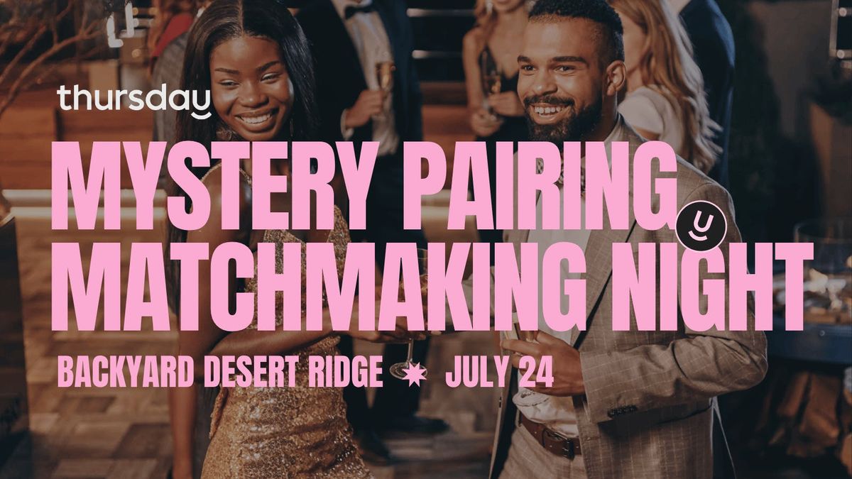 Thursday | Matchmaking Night at Backyard | Desert Ridge, 25 July | Event in Paradise Valley | AllEvents