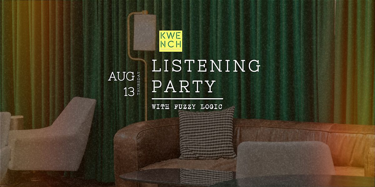 Listening Party with Fuzzy Logic (Members + Paid Drop-ins only)