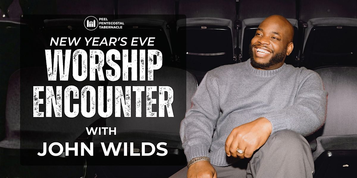 NYE: Worship Encounter with John Wilds, 31 December | Event in Brampton | AllEvents