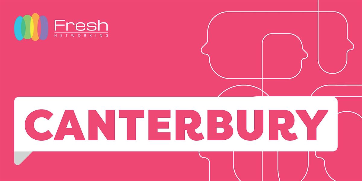 Fresh Networking  Canterbury - Guest Registration | Event in Canterbury | AllEvents