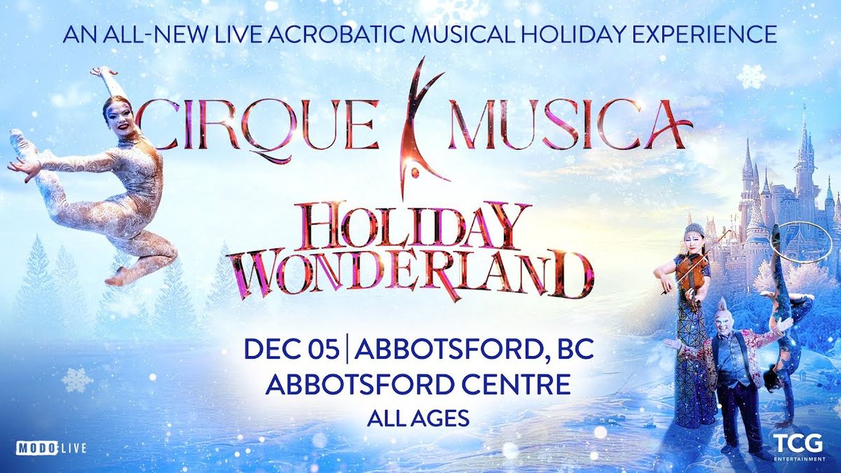 Cirque Musica Holiday Wonderland - Abbotsford, 6 December | Event in Abbotsford | AllEvents